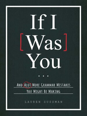 cover image of If I Was You...: and Alot More Grammar Mistakes You Might Be Making